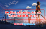 Những hình ảnh anime đẹp để làm hình nền